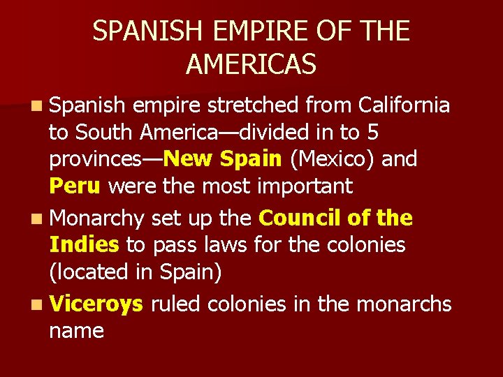 SPANISH EMPIRE OF THE AMERICAS n Spanish empire stretched from California to South America—divided