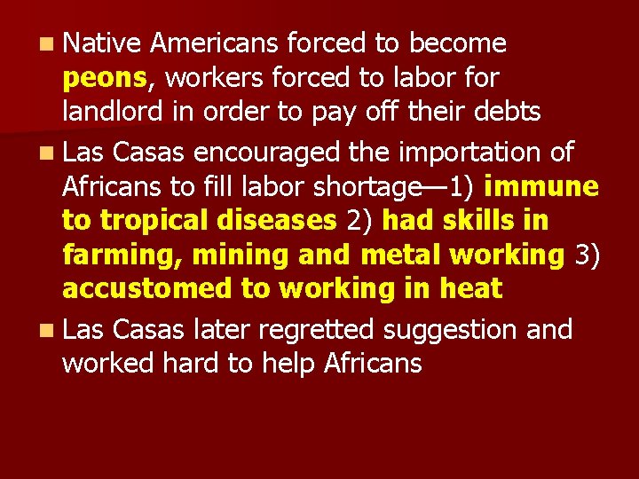 n Native Americans forced to become peons, workers forced to labor for landlord in