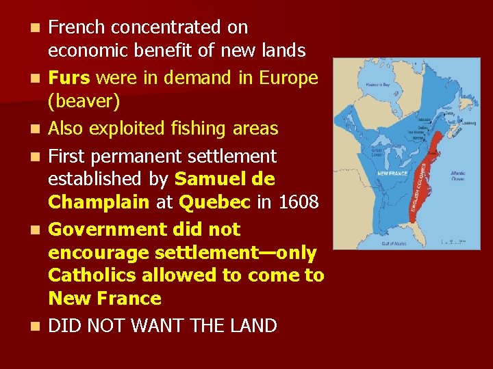 n n n French concentrated on economic benefit of new lands Furs were in