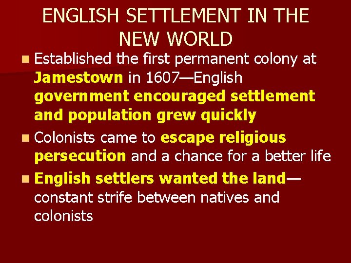 ENGLISH SETTLEMENT IN THE NEW WORLD n Established the first permanent colony at Jamestown