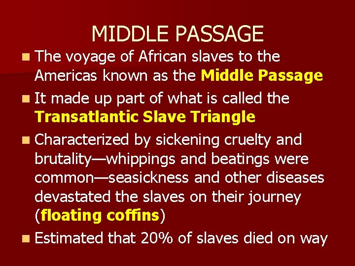 n The MIDDLE PASSAGE voyage of African slaves to the Americas known as the
