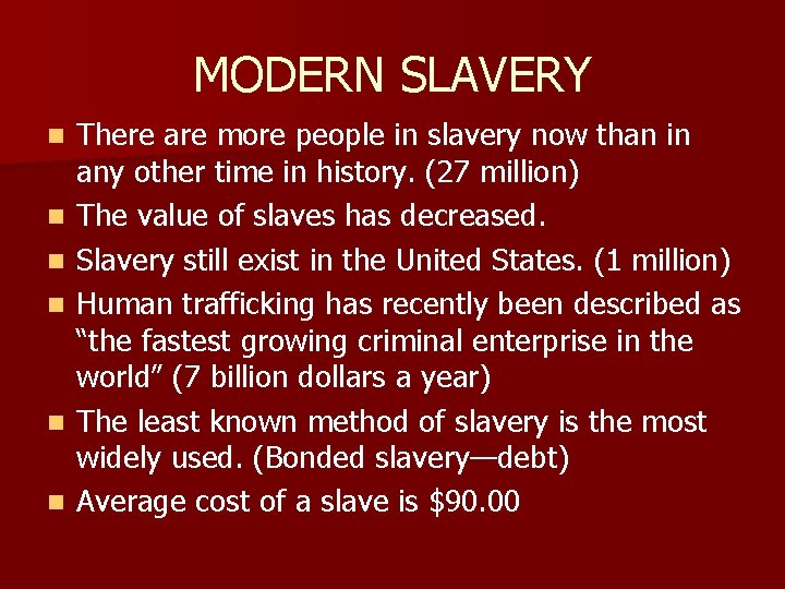 MODERN SLAVERY n n n There are more people in slavery now than in