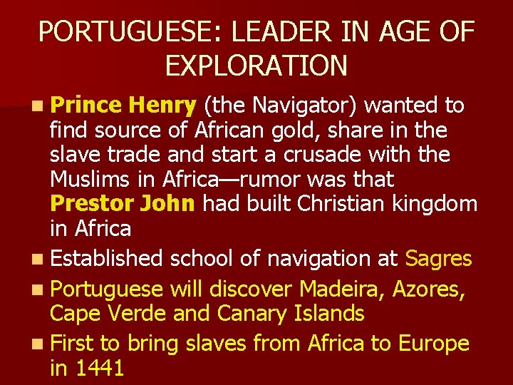PORTUGUESE: LEADER IN AGE OF EXPLORATION n Prince Henry (the Navigator) wanted to find