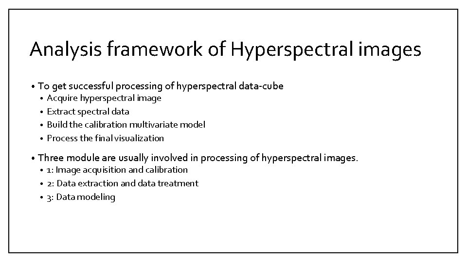 Analysis framework of Hyperspectral images • To get successful processing of hyperspectral data-cube Acquire