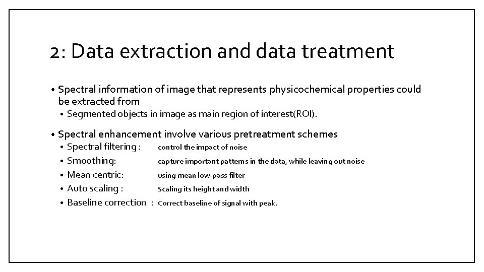 2: Data extraction and data treatment • Spectral information of image that represents physicochemical