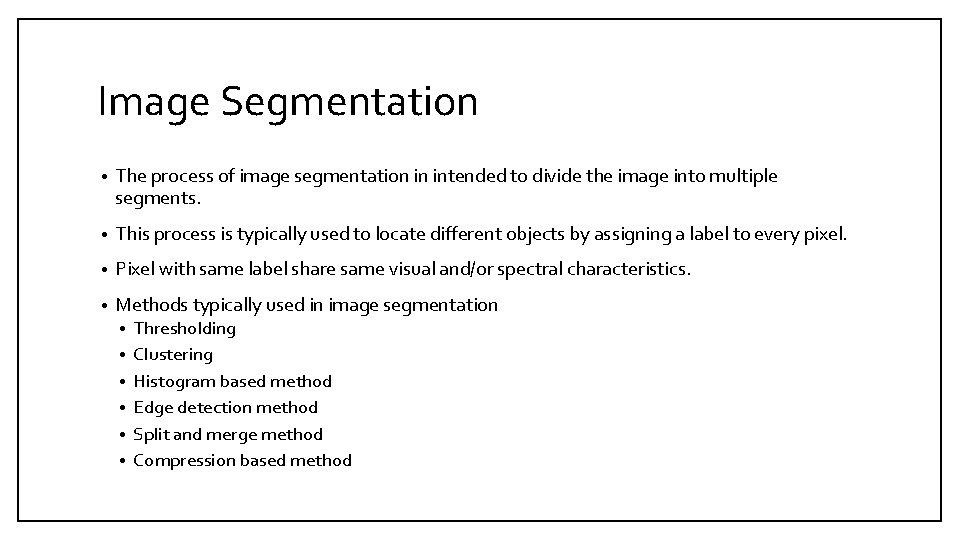 Image Segmentation • The process of image segmentation in intended to divide the image