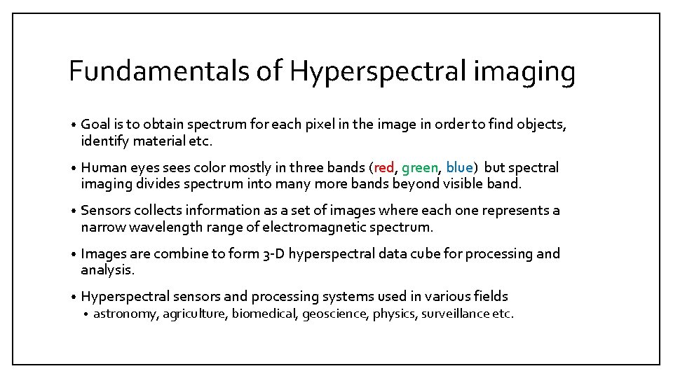 Fundamentals of Hyperspectral imaging • Goal is to obtain spectrum for each pixel in