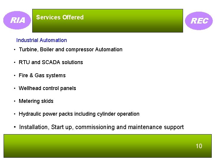 RIA Services Offered REC Industrial Automation • Turbine, Boiler and compressor Automation • RTU
