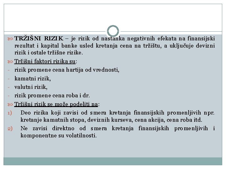  TRŽIŠNI RIZIK – je rizik od nastanka negativnih efekata na finansijski rezultat i