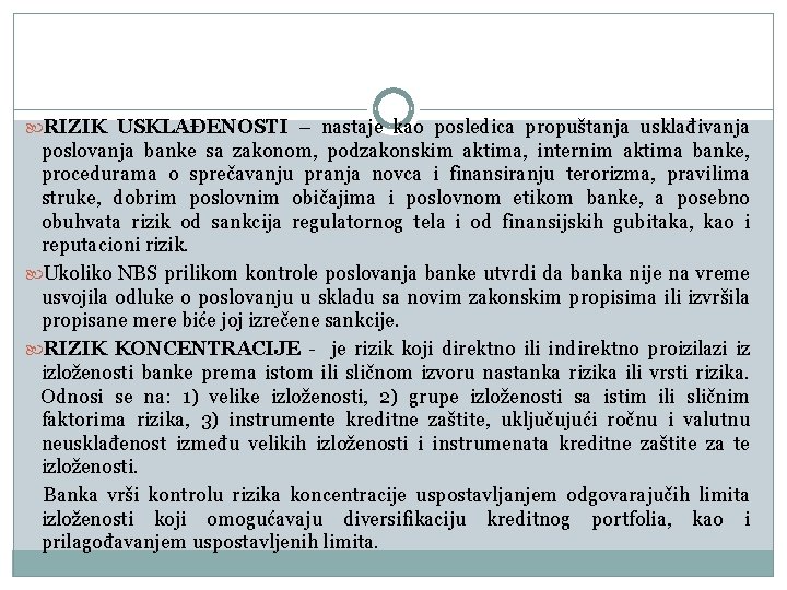  RIZIK USKLAĐENOSTI – nastaje kao posledica propuštanja usklađivanja poslovanja banke sa zakonom, podzakonskim