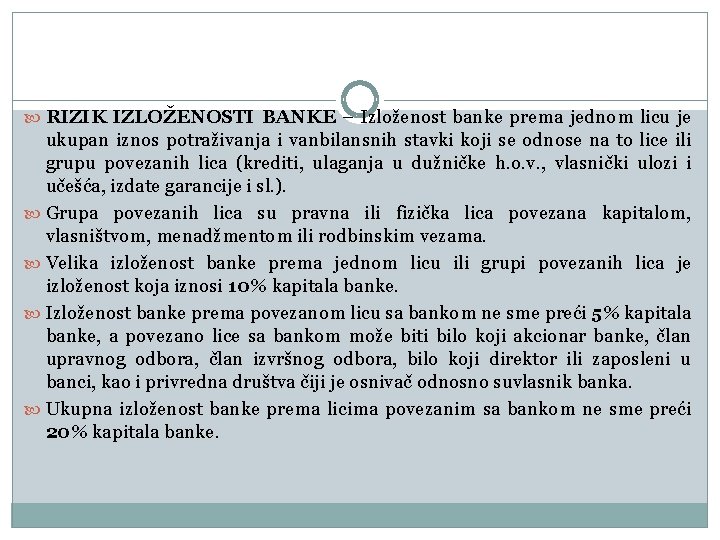  RIZIK IZLOŽENOSTI BANKE – Izloženost banke prema jednom licu je ukupan iznos potraživanja