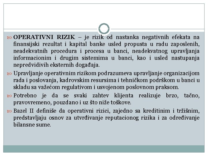  OPERATIVNI RIZIK – je rizik od nastanka negativnih efekata na finansijski rezultat i