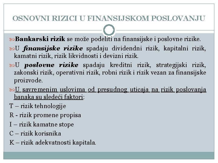 OSNOVNI RIZICI U FINANSIJSKOM POSLOVANJU Bankarski rizik se može podeliti na finansijske i poslovne