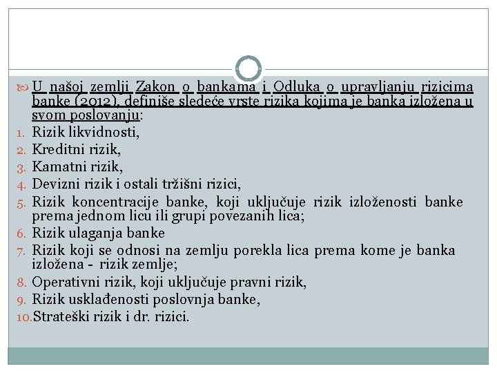  U našoj zemlji Zakon o bankama i Odluka o upravljanju rizicima banke (2012),