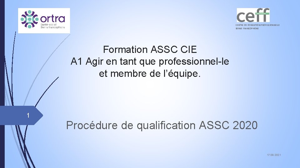 CENTRE DE FORMATION PROFESSIONNELLE BERNE FRANCOPHONE Formation ASSC CIE A 1 Agir en tant