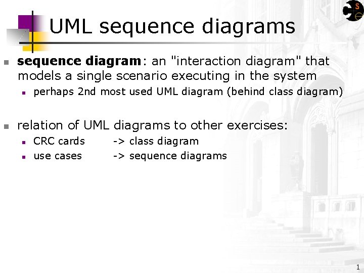 UML sequence diagrams n sequence diagram: an "interaction diagram" that models a single scenario