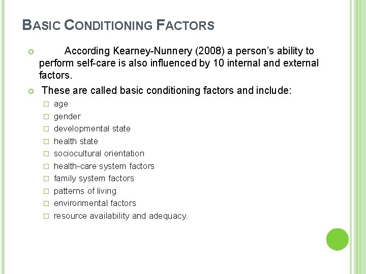 BASIC CONDITIONING FACTORS According Kearney-Nunnery (2008) a person’s ability to perform self-care is also