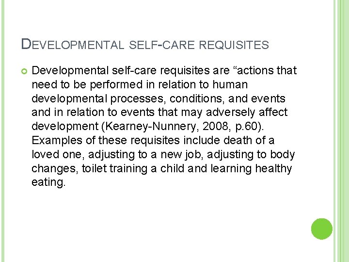 DEVELOPMENTAL SELF-CARE REQUISITES Developmental self-care requisites are “actions that need to be performed in