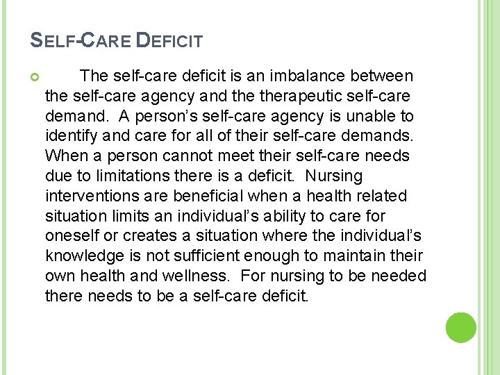 SELF-CARE DEFICIT The self-care deficit is an imbalance between the self-care agency and therapeutic