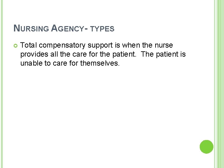 NURSING AGENCY- TYPES Total compensatory support is when the nurse provides all the care