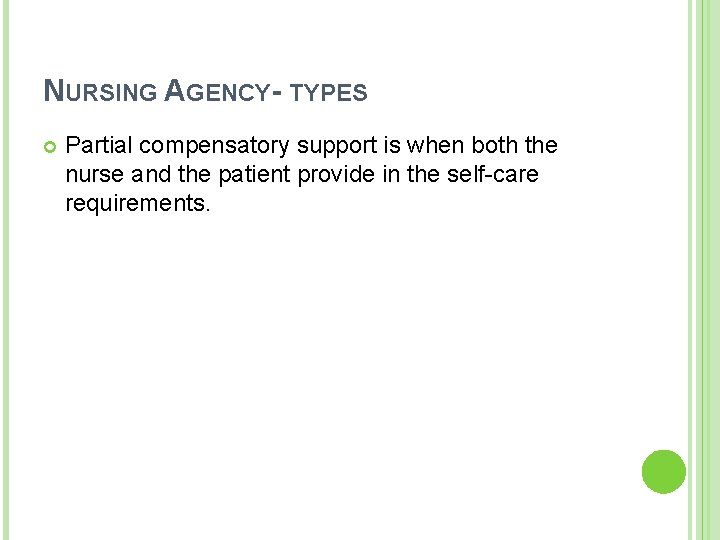 NURSING AGENCY- TYPES Partial compensatory support is when both the nurse and the patient