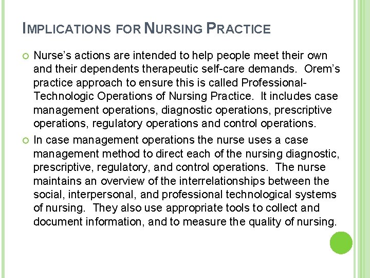 IMPLICATIONS FOR NURSING PRACTICE Nurse’s actions are intended to help people meet their own