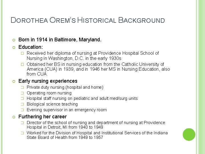 DOROTHEA OREM’S HISTORICAL BACKGROUND Born in 1914 in Baltimore, Maryland. Education: Received her diploma