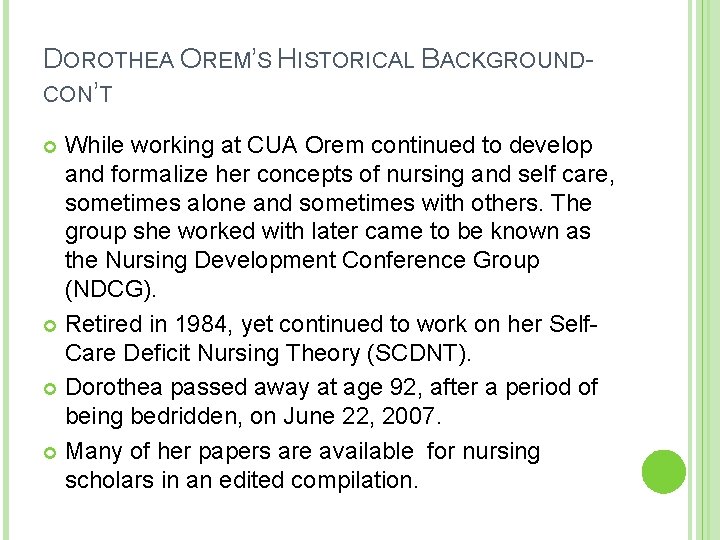 DOROTHEA OREM’S HISTORICAL BACKGROUNDCON’T While working at CUA Orem continued to develop and formalize