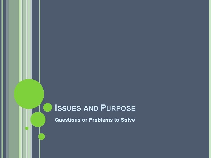 ISSUES AND PURPOSE Questions or Problems to Solve 