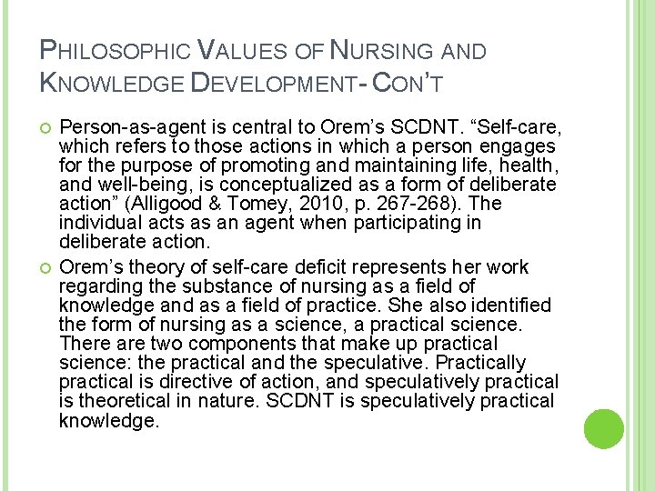 PHILOSOPHIC VALUES OF NURSING AND KNOWLEDGE DEVELOPMENT- CON’T Person-as-agent is central to Orem’s SCDNT.