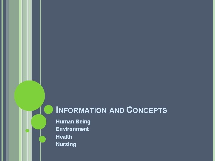 INFORMATION AND CONCEPTS Human Being Environment Health Nursing 