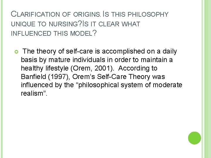 CLARIFICATION OF ORIGINS. IS THIS PHILOSOPHY UNIQUE TO NURSING? IS IT CLEAR WHAT INFLUENCED