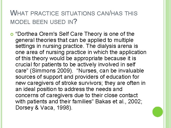 WHAT PRACTICE SITUATIONS CAN/HAS THIS MODEL BEEN USED IN? “Dorthea Orem's Self Care Theory