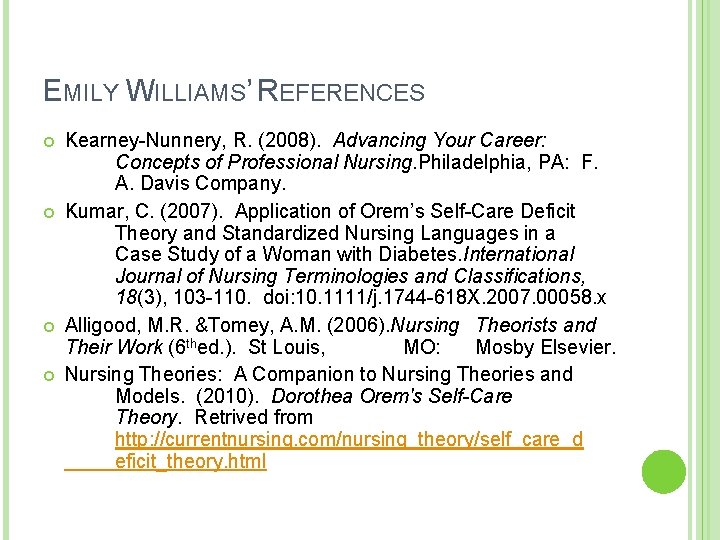EMILY WILLIAMS’ REFERENCES Kearney-Nunnery, R. (2008). Advancing Your Career: Concepts of Professional Nursing. Philadelphia,