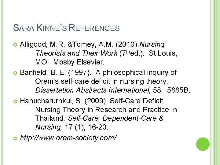 SARA KINNE’S REFERENCES Alligood, M. R. &Tomey, A. M. (2010). Nursing Theorists and Their