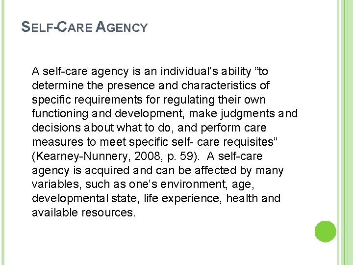 SELF-CARE AGENCY A self-care agency is an individual’s ability “to determine the presence and