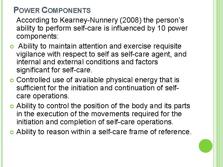 POWER COMPONENTS According to Kearney-Nunnery (2008) the person’s ability to perform self-care is influenced