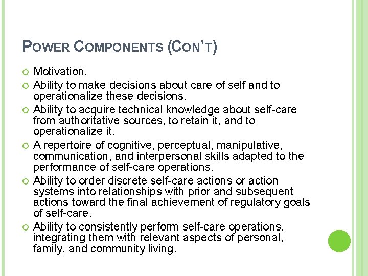 POWER COMPONENTS (CON’T) Motivation. Ability to make decisions about care of self and to