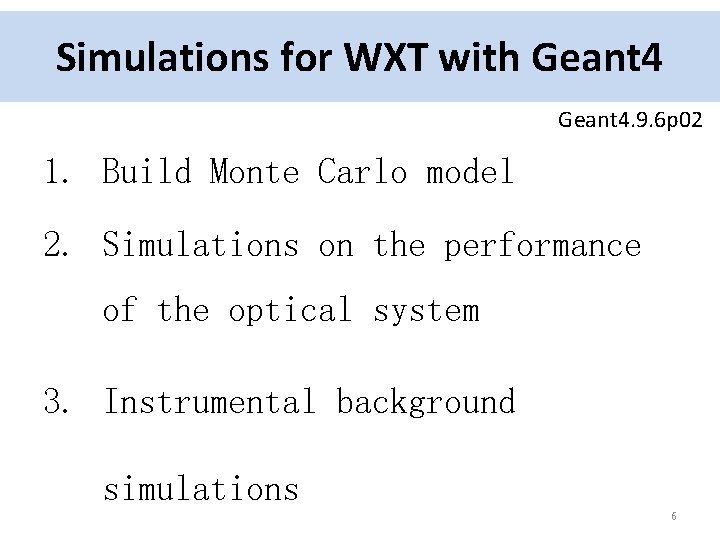 Simulations for WXT with Geant 4. 9. 6 p 02 1. Build Monte Carlo