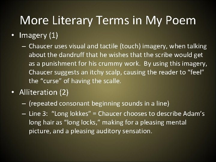 More Literary Terms in My Poem • Imagery (1) – Chaucer uses visual and