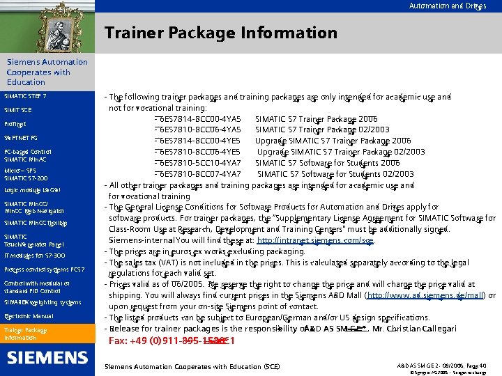 Automation and Drives Trainer Package Information Siemens Automation Cooperates with Education SIMATIC STEP 7 Automation and Drives Trainer Package Information Siemens Automation Cooperates with Education SIMATIC STEP 7