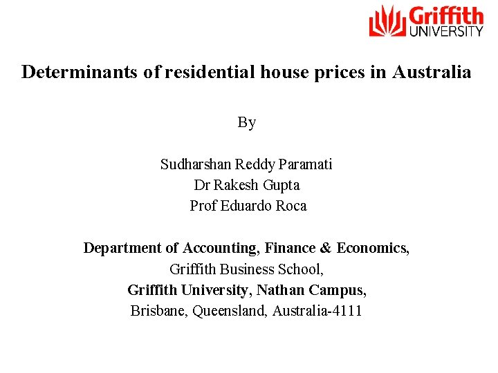 Determinants of residential house prices in Australia By Sudharshan Reddy Paramati Dr Rakesh Gupta