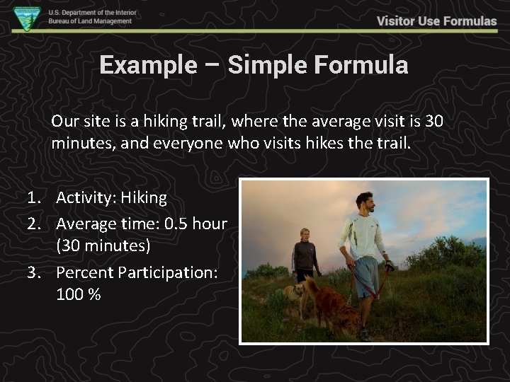 Example – Simple Formula Our site is a hiking trail, where the average visit