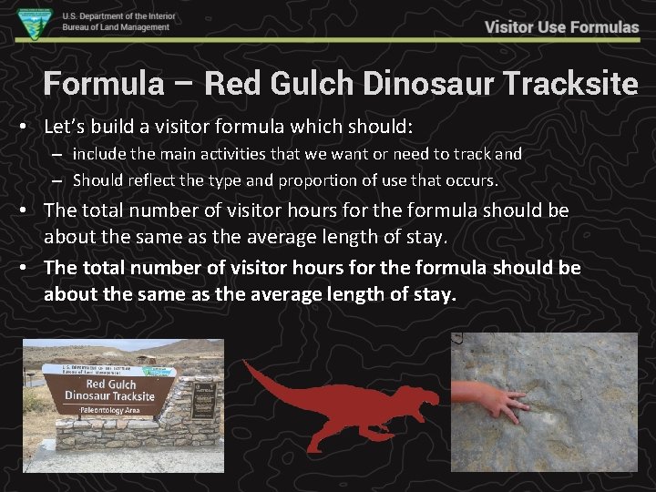 Formula – Red Gulch Dinosaur Tracksite • Let’s build a visitor formula which should: