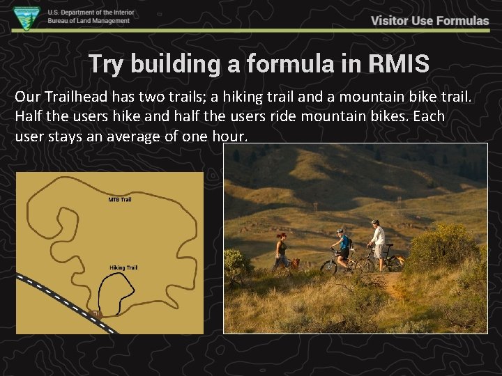 Try building a formula in RMIS Our Trailhead has two trails; a hiking trail