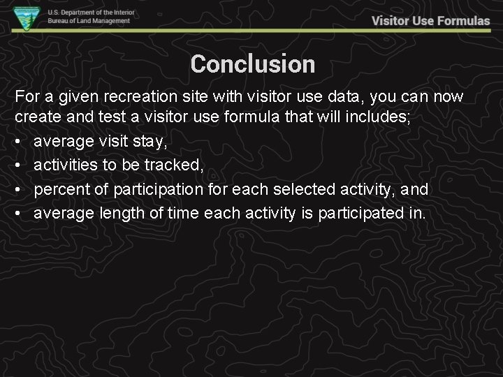 Conclusion For a given recreation site with visitor use data, you can now create