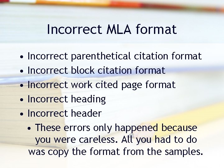 Incorrect MLA format • • • Incorrect parenthetical citation format Incorrect block citation format