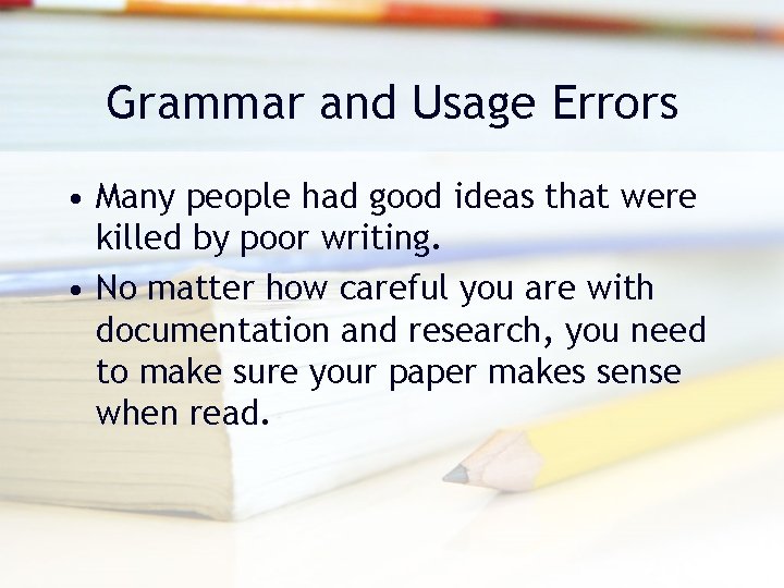 Grammar and Usage Errors • Many people had good ideas that were killed by