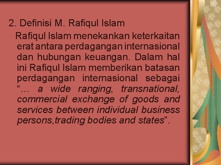 2. Definisi M. Rafiqul Islam menekankan keterkaitan erat antara perdagangan internasional dan hubungan keuangan.