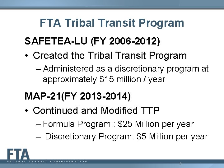 Tribal Programs. Bus FTA Tribal Transit Program Program Purpose To provide